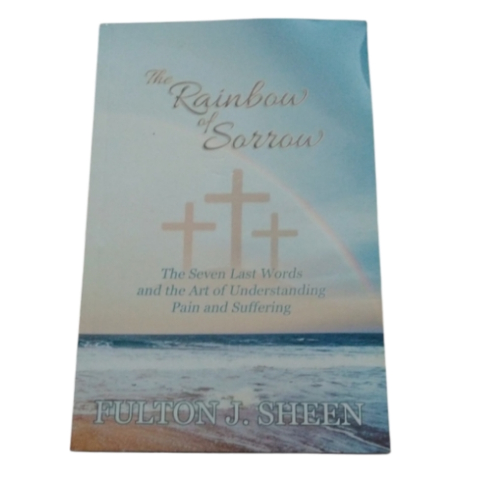the rainbow of sorrow, art of understanding pain and suffering, paperback